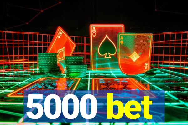 5000 bet